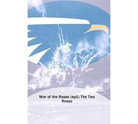 War of the Roses (ep1) The Two Roses
