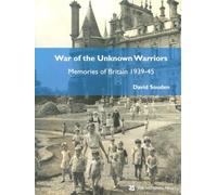 War of the Unknown Warriors: Memories of Britain 1939-45