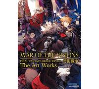 WAR OF THE VISIONS ファイナルファンタジー ブレイブエクスヴィアス 幻影戦争 The Art Works (SE-MOOK)