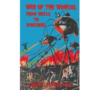 War of the Worlds: From Wells to Spielberg