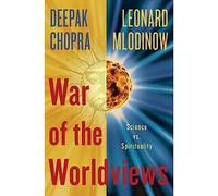 War of the Worldviews: Science vs. Spirituality