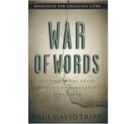 War of Words: Getting to the Heart of Your Communication Struggles (Resources for changing lives)