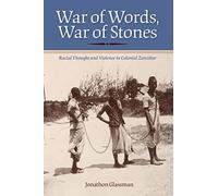 War of Words, War of Stones: Racial Thought and Violence in Colonial Zanzibar