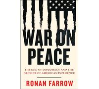 War on Peace: The End of Diplomacy and the Decline of American Influence