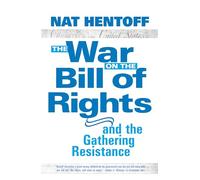 WAR ON THE BILL RIGHTS, THE : And the Gathering Resistance