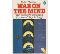 War On the Mind: The Military Uses And Abuses of Psychology