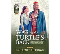 War on the Turtle's Back: Indigenous Peoples During the Period of the Seven Years War in North America, 1752-1766 (From Reason to Revolution 1721-1815)