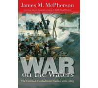 War on the Waters: The Union and Confederate Navies, 1861-1865 (Littlefield History of the Civil War Era)