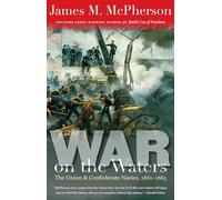 War on the Waters: The Union and Confederate Navies, 1861-1865 (Littlefield History of the Civil War Era)