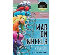 War on Wheels : Inside Keirin and Japan’s Cycling Subculture