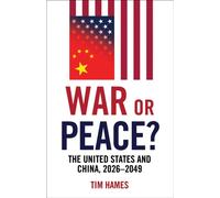 War or Peace? : The United States and China, 2026-2049