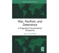 War, Pacifism, and Deterrence : A Pragmatist-Transcendental Perspective