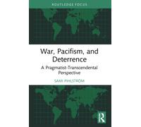 War, Pacifism, and Deterrence : A Pragmatist-Transcendental Perspective