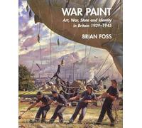 War Paint: Art, War, State and Identity in Britain, 1939-1945 (Paul Mellon Centre for Studies in British Art)