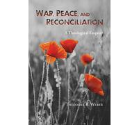 War, Peace and Reconciliation: A Theological Enquiry