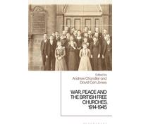 War, Peace and the British Free Churches, 1914-1945