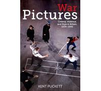 War Pictures: Cinema, Violence, and Style in Britain, 1939-1945 (World War II: The Global, Human, and Ethical Dimension)