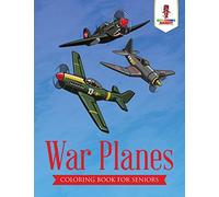 War Planes : Coloring Book for Seniors