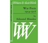 War Poets, 1914-18 (Writers & Their Work S.)