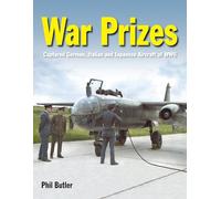 War Prizes: An illustrated survey of German, Italian and Japanese aircraft brought to Allied countries during and after the Second World War