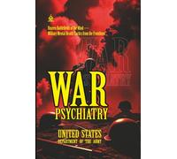 War Psychiatry: [Annotated] Unseen Battlefields of the Mind - Military Mental Health Tactics from the Frontlines