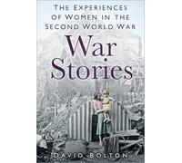 War Stories: Experiences of Women in the Second World War
