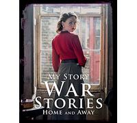 War Stories: Home and Away: 1 (My Story Collections)