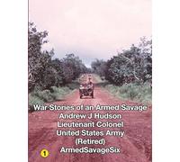WAR STORIES of an ARMED SAVAGE PART 1