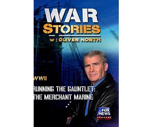 WAR STORIES WITH OLIVER NORTH: RUNNING THE GAUNTLET - THE MERCHANT MARINE