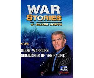 WAR STORIES WITH OLIVER NORTH: SILENT WARRIORS - SUBMARINES OF THE PACIFIC
