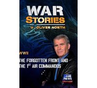 WAR STORIES WITH OLIVER NORTH: THE FORGOTTEN FRONT AND THE 1ST AIR COMMANDOS