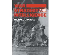 War, Strategy and Intelligence (Studies in Intelligence)