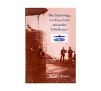 War, Technology and Experience Aboard the USS Monitor