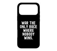 War The Only Race Where Nobody Wins Witty Men Women Case for iPhone 17 Pro Max