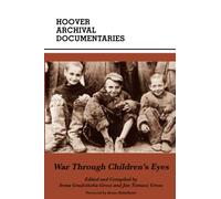 War Through Children's Eyes: The Soviet Occupation of Poland and the Deportations, 1939-1941 (Hoover Archival Documentaries)