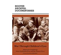 War Through Children's Eyes: The Soviet Occupation of Poland and the Deportations, 1939-1941 (Hoover Archival Documentaries)