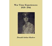 War Time Experiences: 1939 - 1946
