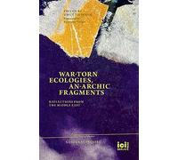 War-torn Ecologies, An-Archic Fragments: Reflections from the Middle East: 27 (Cultural Inquiry)