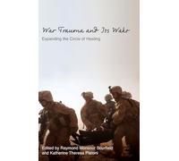 War Trauma and Its Wake: Expanding the Circle of Healing (Psychosocial Stress Series)