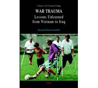 War Trauma: Lessons Unlearned, From Vietnam to Iraq (A Vietnam Trilogy)