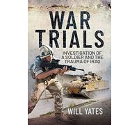 War Trials: Investigation of a Soldier and the Trauma of Iraq
