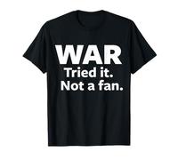 War Tried It Not A Fan Funny Anti War Peace Gift Protest T-Shirt
