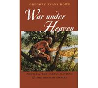 War under Heaven: Pontiac, the Indian Nations, and the British Empire