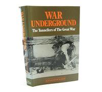 War Underground: The Tunnellers of the Great War