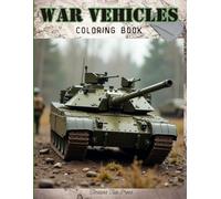 War Vehicles Coloring Book: Large Print Military Vehicle Coloring Book - Stress Relief Army Art for Adults and Kids