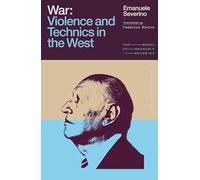 War: Violence and Technics in the West (The Works of Emanuele Severino)