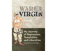 War Virgin: My Journey of Repression, Temptation and Liberation