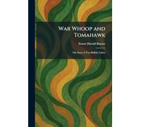 War Whoop and Tomahawk: The Story of Two Buffalo Calves