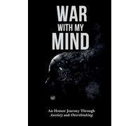 War With My Mind: An Honest Journey Through Anxiety and Overthinking