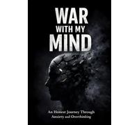 WAR WITH MY MIND: An Honest Journey Through Anxiety and Overthinking